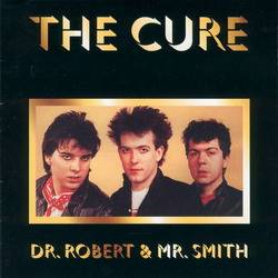 The Cure : Dr. Robert & Mr. Smith